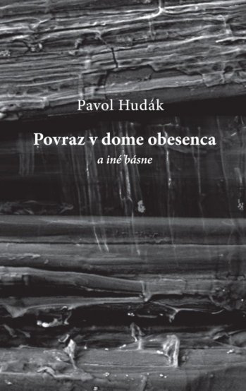 Pavol Hudák: Povraz v dome obesenca a iné básne