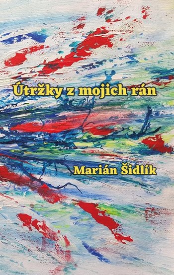 Marián Šidlík: Útržky z mojich rán