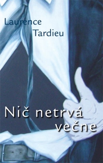 Laurence Tardieu: Nič netrvá večne